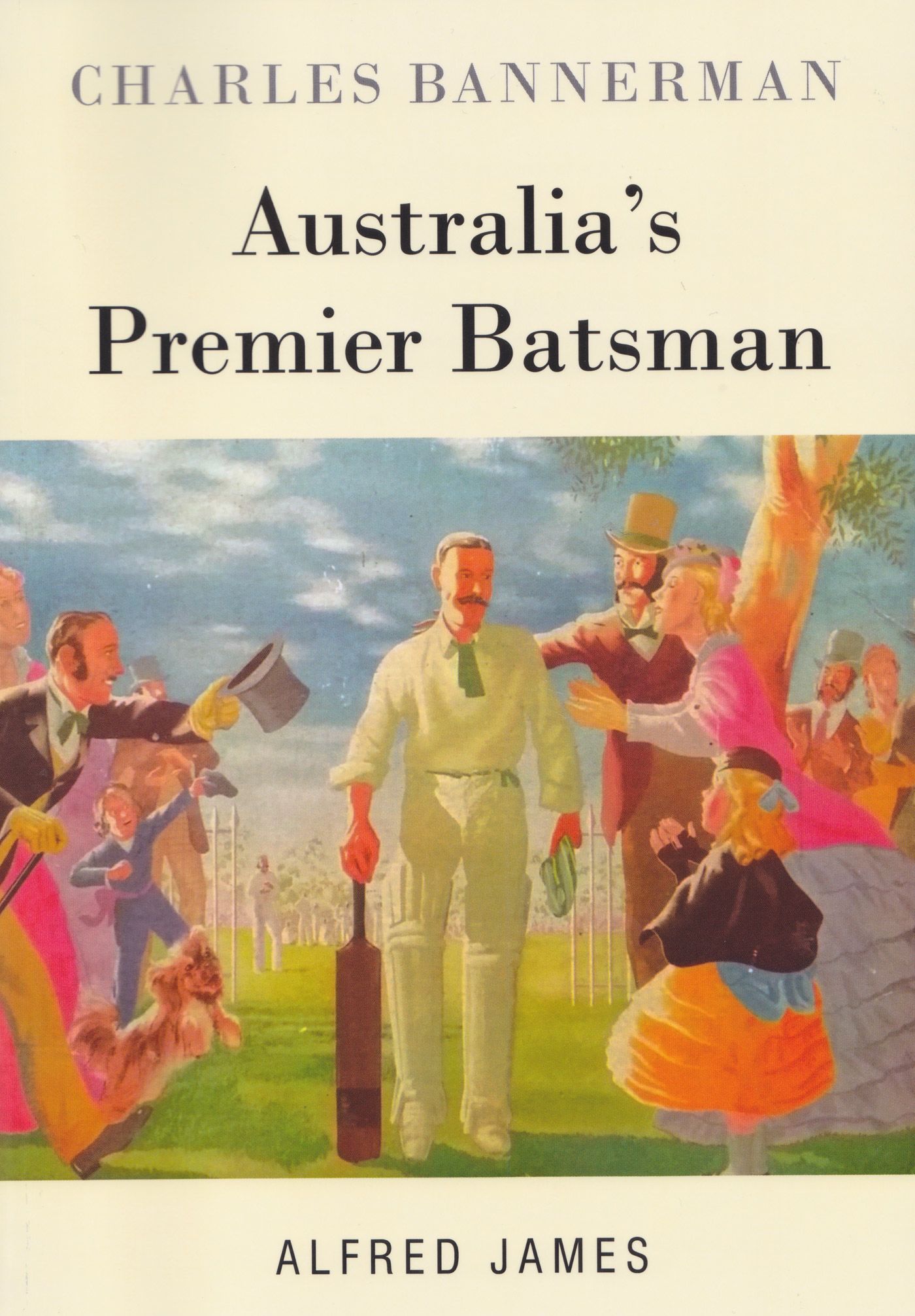 Cover image of Alf James' <i>Charles Bannerman: Australia's Premier Batsman</i>
